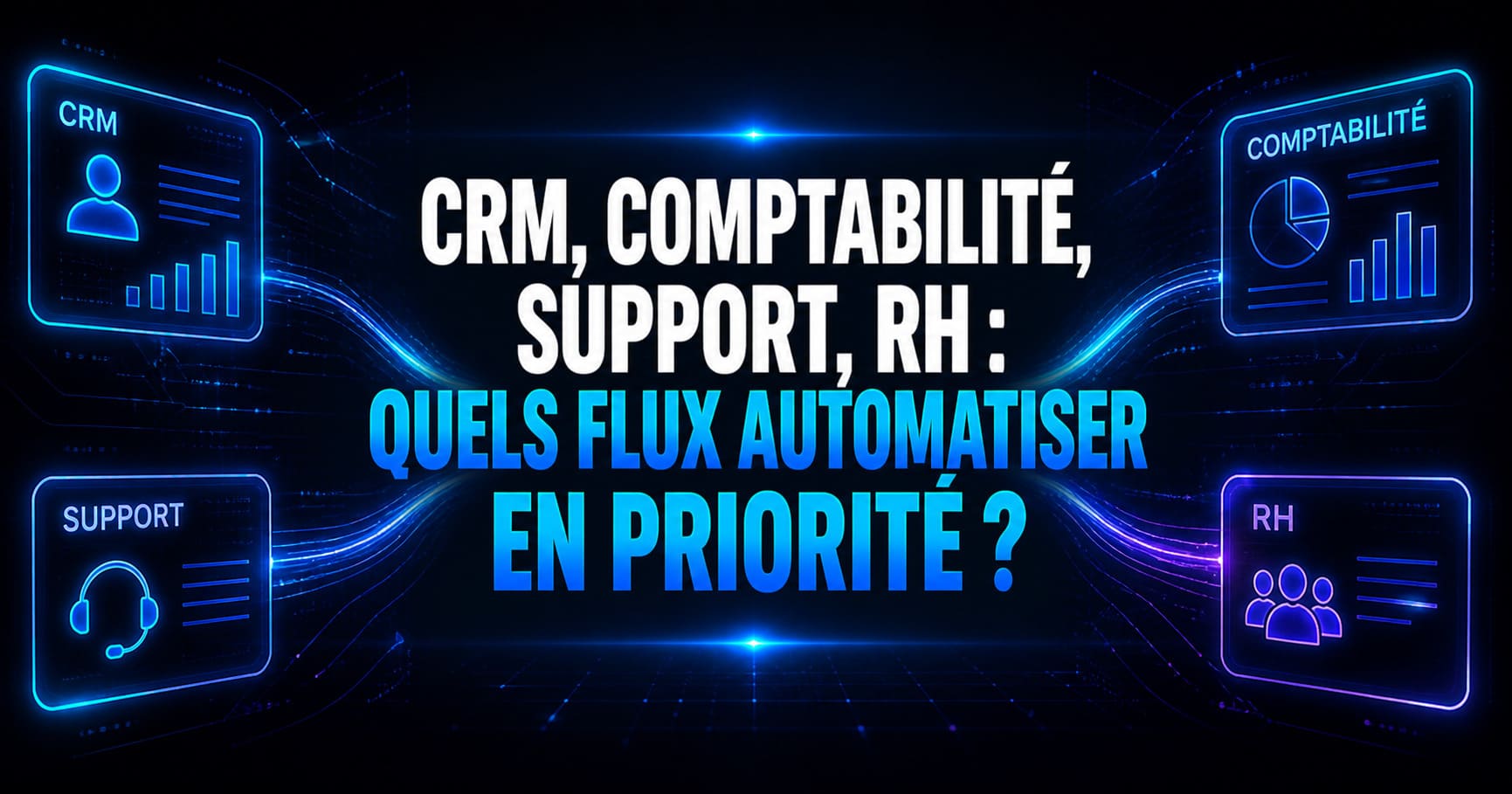 Illustration éditoriale des flux CRM, comptabilité, support et RH à automatiser en priorité